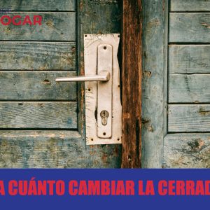 Cada cuánto tiempo cambiar la cerradura